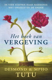 Het boek van vergeving het viervoudig pad naar heling van onszelf en onze wereld ,  Desmond Tutu