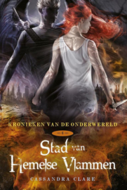 Stad van hemelse vlammen - Kronieken van de Onderwereld 6 - , Cassandra Clare Serie: Kronieken van de Onderwereld