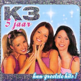 5 Jaar K3 - hun grootste hits! , K3