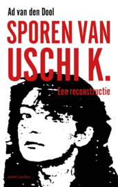 Sporen van Uschi K. Een reconstructie , Ad van den Dool