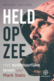 Held op zee Het avontuurlijke leven van Mark Slats , Micha Jacobs