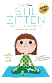 Stilzitten als een kikker Mindfulness voor kinderen (5-12 jaar) en hun ouders ,  Eline Snel