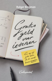 Gratis geld voor iedereen en nog vijf grote ideeën die de wereld kunnen veranderen , Rutger Bregman