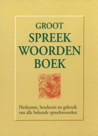 Groot spreekwoordenboek - herkomst betekenis en gebruik... , Ed van Eeden