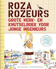 Roza Rozeurs grote werk- en knutselboek voor jonge ingenieurs ,  Andrea Beaty