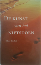 De Kunst Van Het Nietsdoen , Theo Fischer
