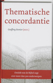 Thematische Concordantie ontdek wat de Bijbel zegt over meer dan 300 onderwerpen ,  Geoffrey Stonier
