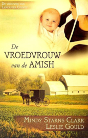 De vroedvrouw van de Amish De Vrouwen Van Lancaster County ,  Mindy Starns Clark