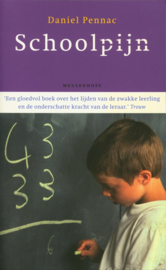 Schoolpijn Een Gloedvol Boek Over Het Lijden Van De Zwakke Leerling En De Onderschatte Kracht Van De Leraar. , Daniel Pennac
