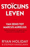 Stoïcijns leven Van Zeno tot Marcus Aurelius Tijdloze levenslessen over geluk, succes, veerkracht en innerlijke waarden , Ryan Holiday