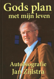 Gods plan met mijn leven Autobiografie Jan Zijlstra , Jan Zijlstra