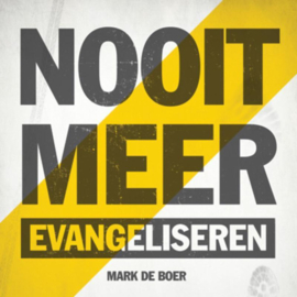 Nooit meer evangeliseren , Mark de Boer