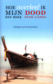 Hoe overleef ik mijn dood? een boek over lijden , Korine van Veldhuijsen
