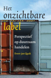 Het onzichtbare label perspectief op duurzaam handelen , Evert-Jan Quak