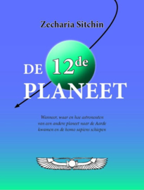 De 12De Planeet Wanneer, waar en hoe austronouten van een andere planeet naar de Aarde kwamen en de homo sapiens schiepen , Sitchin Z.