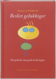 Beslist Gelukkiger Het geheim van goede beslissingen ,  Maja Storch