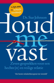 Houd me vast zeven gesprekken voor een hechte(re) en veilige relatie , Sue Johnson