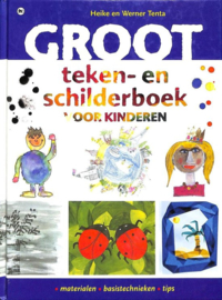 Groot Teken- En Schilderboek Voor Kinder basistechnieken, materialen, ideeën en tips , Werner Tenta