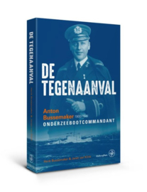 De tegenaanval Anton Bussemaker (1900-1941) Onderzeebootcommandant , Henk Bussemaker