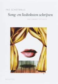De schrijfbibliotheek 5 - Song- en liedteksten schrijven van cabaret tot rock , Yke Schotanus Serie: Schrijfbibliotheek