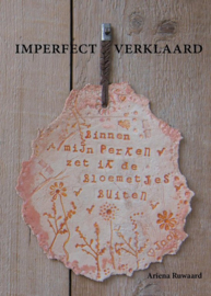 Imperfect verklaard, Binnen mijn perken zet ik de bloemetjes buiten, Ariena Ruwaard