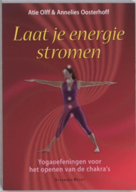 Laat je energie stromen yogaoefeningen voor het openen van de chakra's , A. Olff