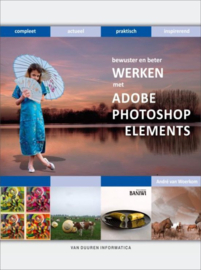 Bewuster En Beter Werken Met Adobe Photoshop Elements , Andre van Woerkom