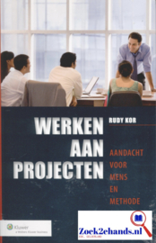 Werken aan projecten aandacht voor mens en methode ,  R. Kor Serie: De praktijkmanager