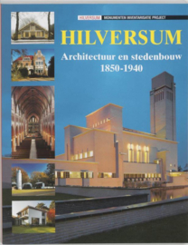 Hilversum architectuur en stedebouw 1850-1940 Auteur: Annette Koenders Serie: Monumenten Inventarisatie Project