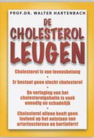 De cholesterol-leugen Waarom een te hoog cholesterol gehalte geen gezondheidsrisico oplevert , W. Hartenbach