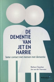 De dementie van Jet en Harrie beter contact met mensen met dementie ,  Barbara Oppelaar