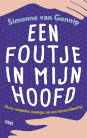 Een foutje in mijn hoofd zeven maanden zwanger en een hersenbloeding , Simonne van Gennip