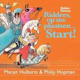 Ridder Florian - Ridders, op uw plaatsen start! ridders, op uw plaatsen start ,  Marjet Huiberts