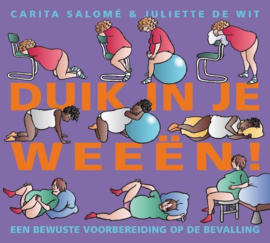 Duik In Je Weeën Een Bewuste Voorbereiding Op De Bevalling , Carita Salomé