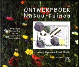 Ontwerpboek natuurtuinen ruimtelijke vormgeving met de natuur als inspiratiebron , Jack Martin