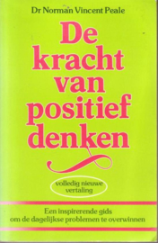 De kracht van positief denken Een inspirerende gids om de dagelijkse problemen te overwinnen , N.Vincent Peale