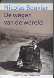 De wegen van de wereld ,  Nicolas Bouvier