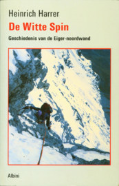 Witte spin, de geschiedenis van de Eiger-noordwand ,  Heinrich Harrer