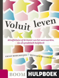 Voluit leven Mindfulness Of De Kunst Van Het Aanvaarden, Nu Als Praktisch Hulpboek , Ernst Bohlmeijer Serie: Boom Hulpboek
