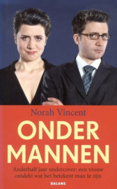 Onder Mannen Anderhalf Jaar Undercover: Een Vrouw Ontdekt Wat Het Betekent Man Te Zijn , N. Vincent