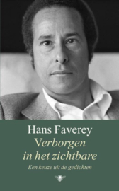 Verborgen in het zichtbare Een keuze uit de gedichten ,  Hans Faverey