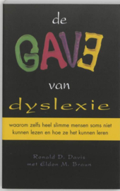 De gave van dyslexie waarom zelfs heel slimme mensen niet kunnen lezen en hoe ze het kunnen leren ,  Ronald D. Davis