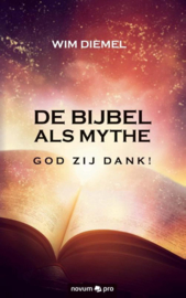 De bijbel als Mythe god zij dank! , Wim Diemel