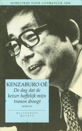 De dag dat de keizer hoffelijk mijn tranen droogt , Kenzaburo Oe Serie: Meulenhoff quarto