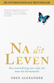 Na dit leven een neurochirurg over zijn reis naar het hiernamaals , Eben Alexander