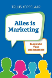 Alles is Marketing Inspiratie voor ondernemers , Truus Koppelaar