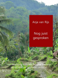 Nog juist gesproken van Nederlands-Indië naar Republik Indonesia aan de hand van geschreven portretten , Anja van Rijs