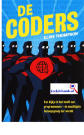 De Coders Een kijkje in het hoofd van programmeurs – de machtigste beroepsgroep ter wereld , Clive Thompson