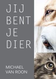 Jij bent je dier! ,  Michael van Roon