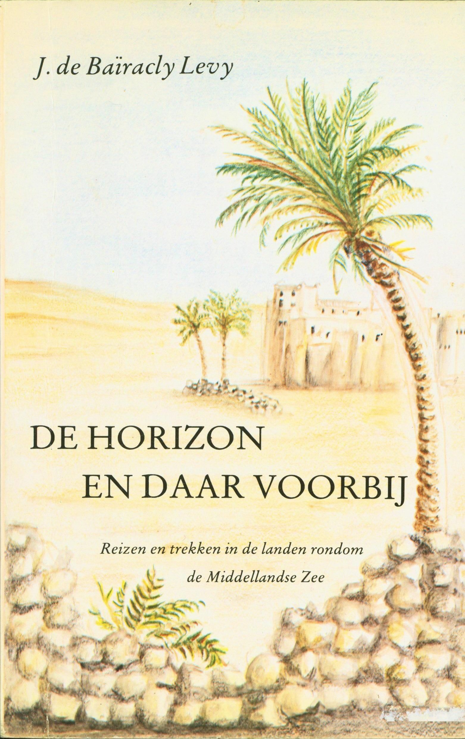 De horizon en daar voorbij Reizen en trekken in de landen rondom de Middelandse zee , Bairacli Levy